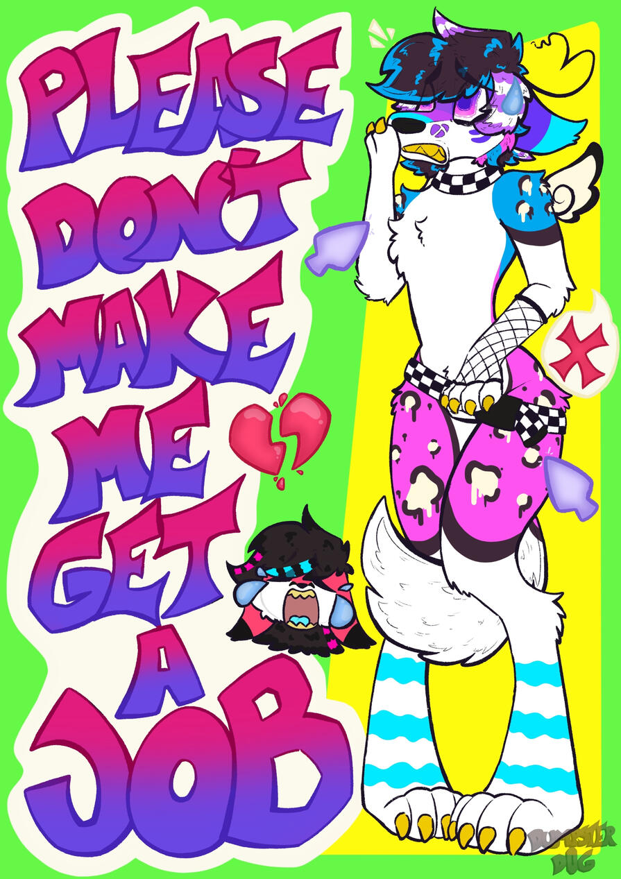 Please dont make me get a job Please dont make me get a job
