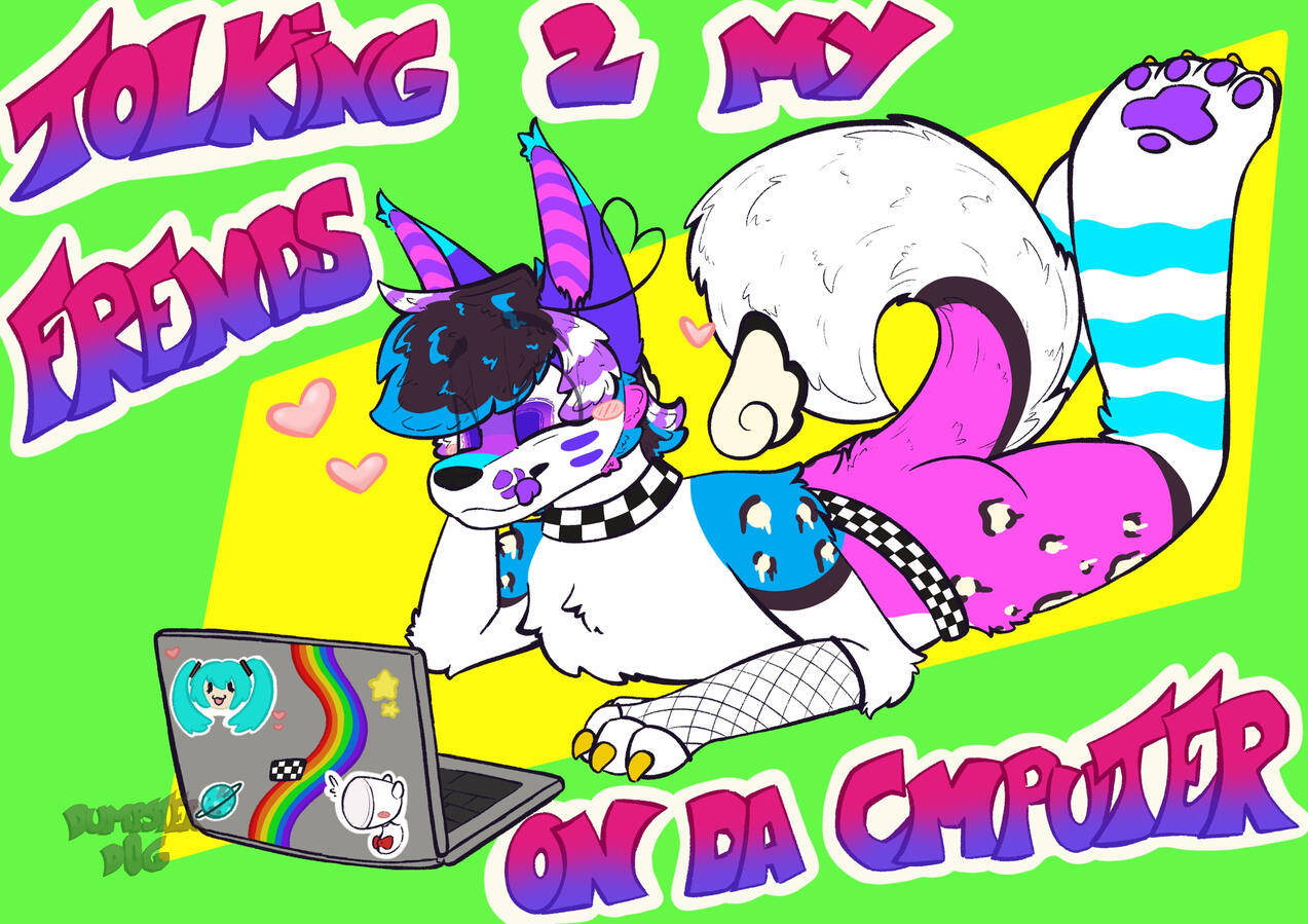 tolking 2 my frends on da cmputer tolking 2 my frends on da cmputer